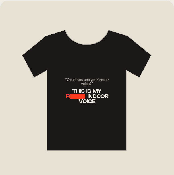 Indoor Voice Tee, shown with the swearing redacted
